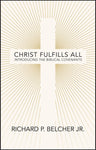 Christ Fulfills All: Introducing the Biblical Covenants