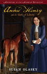 Annie Henry and the Birth of Liberty Adventures in the American Revolution, Book 2