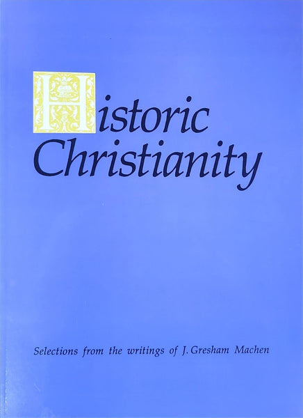 HIstoric Christianity--Machen