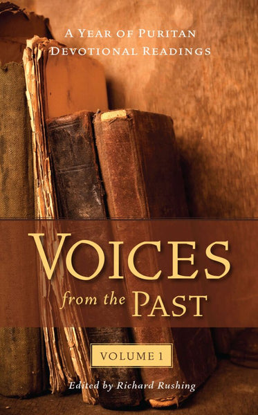 Voices from the Past Volume 1: Puritan Devotional Readings