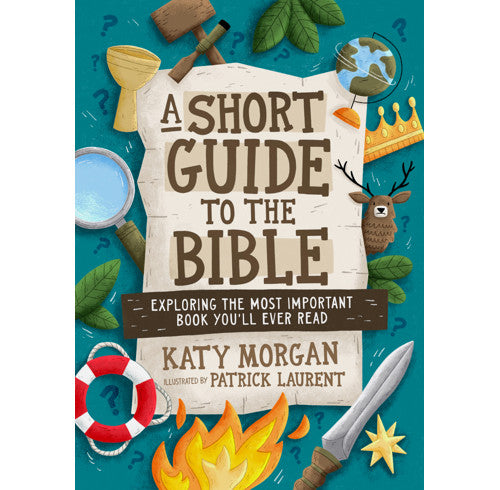 A Short Guide to the Bible- Exploring the Most Important Book You'll Ever Read