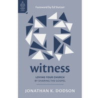 Witness:  Loving Your Church by Sharing the Gospel
