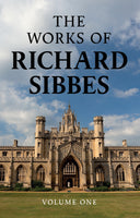 The Works of Richard Sibbes, Volume 1