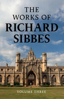 The Works of Richard Sibbes, Volume 3