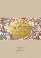 Lost Sermons of C. H. Spurgeon Volume I -- Collector's Edition: His Earliest Outlines and Sermons Between 1851 and 1854