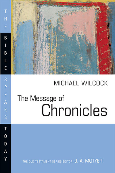 The Message of Chronicles  (Bible Speaks Today)