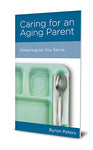 Caring For An Aging Parent: Honoring As You Serve
