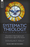 Systematic Theology (Volume 3) The Holy Spirit and the Church