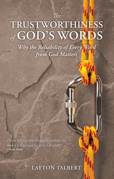 The Trustworthiness of God’s Words: Why the Reliability of Every Word from God Matters