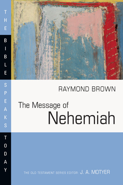 The Message of Nehemiah: Bible Speaks Today