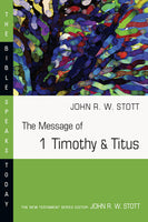 Message of 1 Timothy & Titus (Bible Speaks Today)