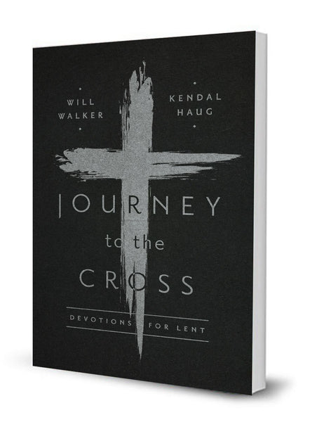 JOURNEY TO THE CROSS: DEVOTIONS FOR LENT