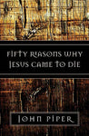 50 Reasons Jesus Came To Die