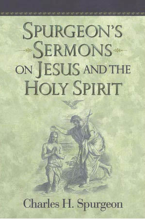 Spurgeons Sermons on Jesus and the Holy Spirit