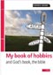 My Book of Hobbies and Gods Book the Bible