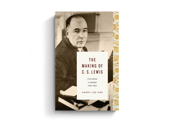 The Making of C. S. Lewis: From Atheist to Apologist 1918–1945