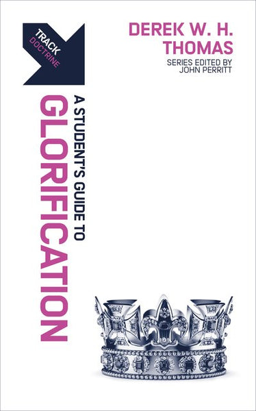 A Student’s Guide to Glorification (Track Series)