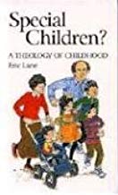 Special Children? A Theology of Childhood