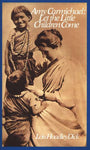 AMY CARMICHAEL: LET THE LITTLE CHILDREN COME Lois Hoadley Dick
