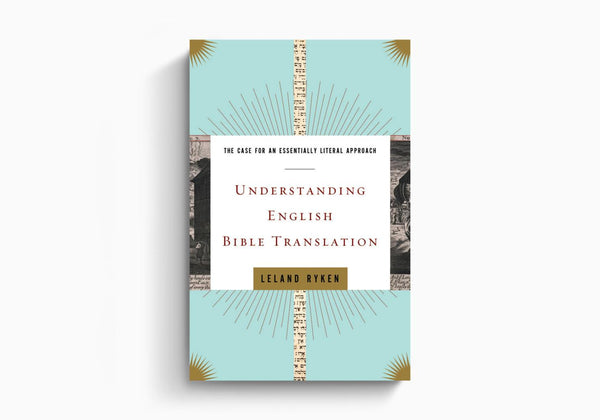 Understanding English Bible Translation: The Case for an Essentially Literal Approach