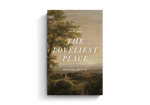 The Loveliest Place: The Beauty and Glory of the Church