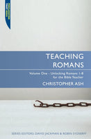 Teaching Romans - Vol. 1: Unlocking Romans 1-8 for the Bible Teacher