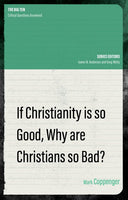 If Christianity is so Good, Why  Are Christians so Bad