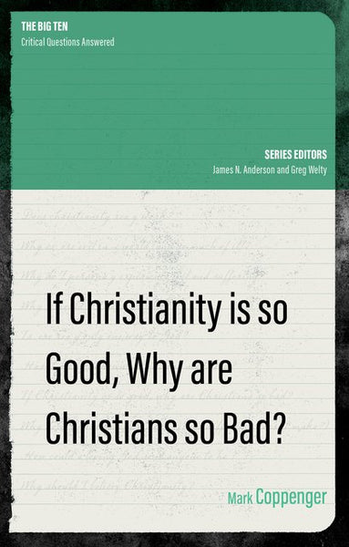 If Christianity is so Good, Why  Are Christians so Bad