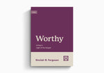 Worthy: Living in the Light of the Gospel