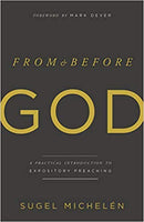 From & Before God: A Practical Introduction to Expository Preaching