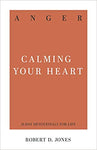 Anger: Calming Your Heart (31 Day Devotionals)