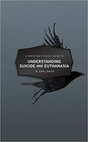Christian's Pocket Guide to Understanding Suicide and Euthanasia