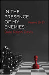 In the Presence of My Enemies: Psalms 25-37