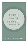 Faith Made Perfect: Commentary on James