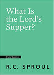What is the Lord's Supper (Crucial Questions)