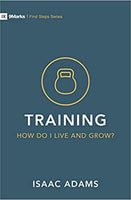 Training: How Do I Grow as a Christian (First Steps Series)