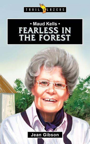 Maud Kells:  Fearless in the Forest   (Trailblazers)