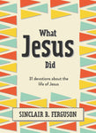 What Jesus Did:  31 Devotions about the life of Jesus
