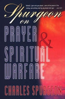 Spurgeon On Prayer & Spiritual Warfare (6 In 1 Anthology)