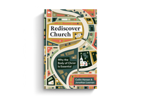 Rediscover Church: Why the Body of Christ Is Essential