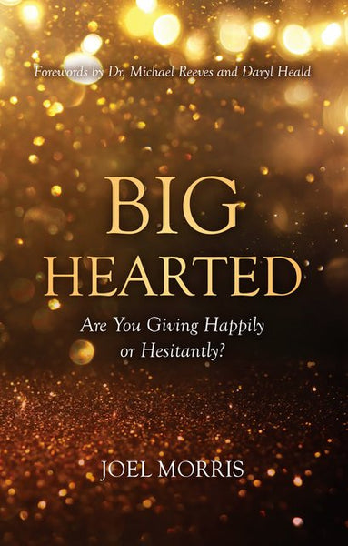 Big Hearted: Are You Giving Happily or Hesitantly?
