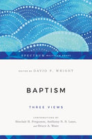 Baptism: Three Views