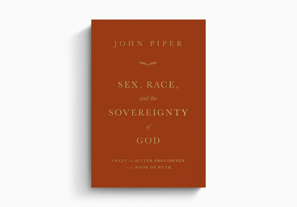Sex, Race, and the Sovereignty of God: Sweet and Bitter Providence in the Book of Ruth