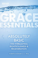 Absolutely Basic The Everlasting Righteousness & Regeneration (Grace Essentials)