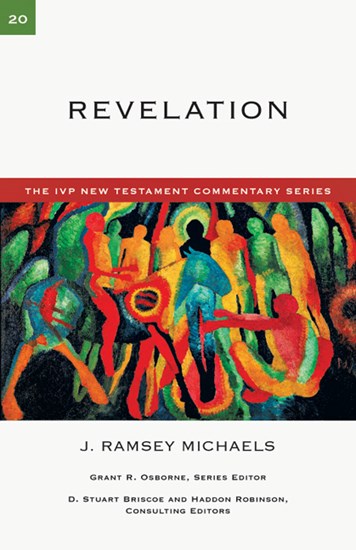 Revelation The IVP New Testament Commentary Series Volume 20 by J. Ramsey Michaels
