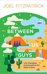 Between Us Guys: Life-Changing Conversations for Dads & Sons
