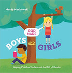 God Made Boys and Girls Helping Children Understand the Gift of Gender