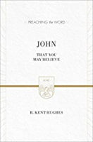 John: That You May Believe (Preaching The Word Commentary Series)