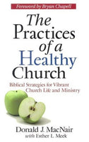 The Practices of a Healthy Church: Biblical Strategies for Vibrant Church Life and Ministry