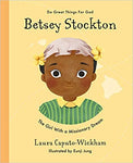 Betsey Stockton: The Girl With a Missionary Dream (Do Great Things for God series)